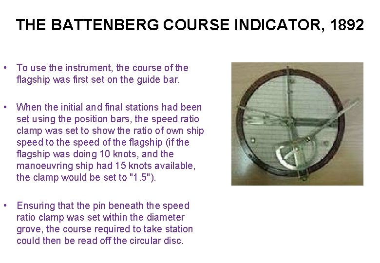 THE BATTENBERG COURSE INDICATOR, 1892 • To use the instrument, the course of the