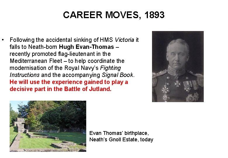 CAREER MOVES, 1893 • Following the accidental sinking of HMS Victoria it falls to
