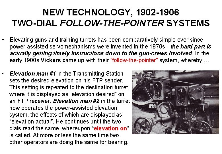 NEW TECHNOLOGY, 1902 -1906 TWO-DIAL FOLLOW-THE-POINTER SYSTEMS • Elevating guns and training turrets has