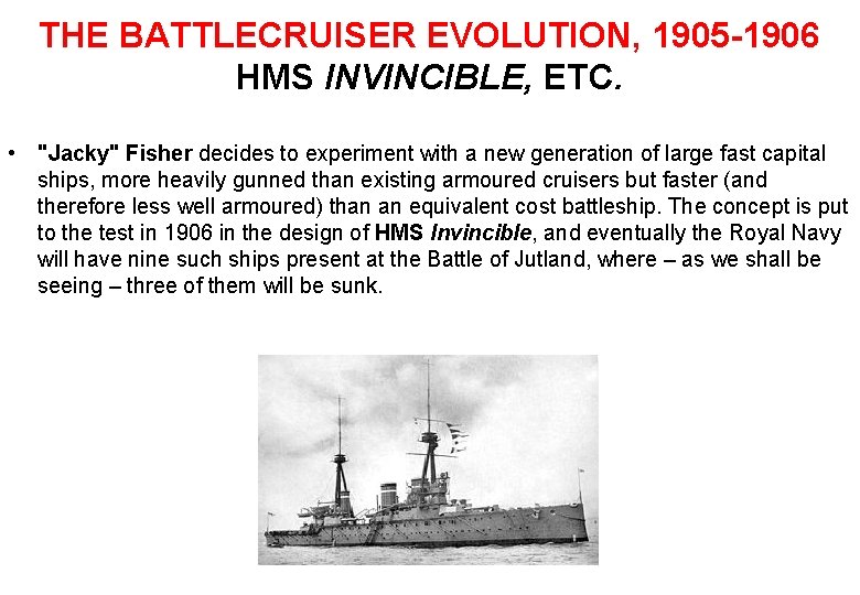 THE BATTLECRUISER EVOLUTION, 1905 -1906 HMS INVINCIBLE, ETC. • "Jacky" Fisher decides to experiment
