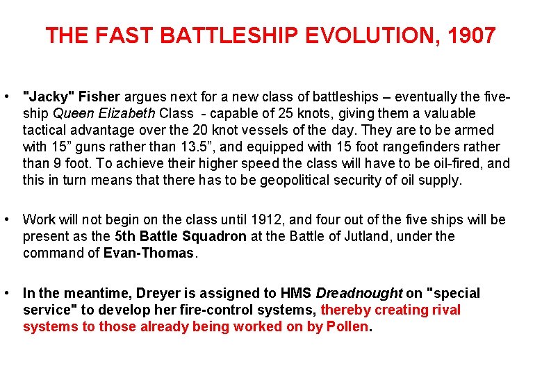 THE FAST BATTLESHIP EVOLUTION, 1907 • "Jacky" Fisher argues next for a new class