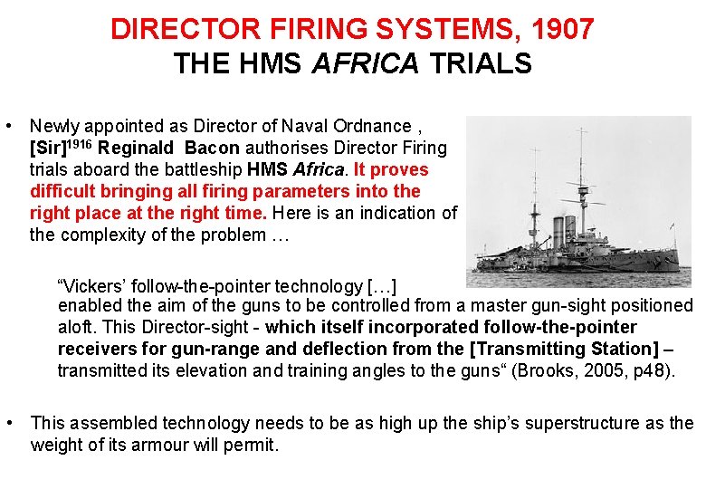 DIRECTOR FIRING SYSTEMS, 1907 THE HMS AFRICA TRIALS • Newly appointed as Director of