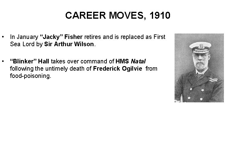 CAREER MOVES, 1910 • In January “Jacky” Fisher retires and is replaced as First