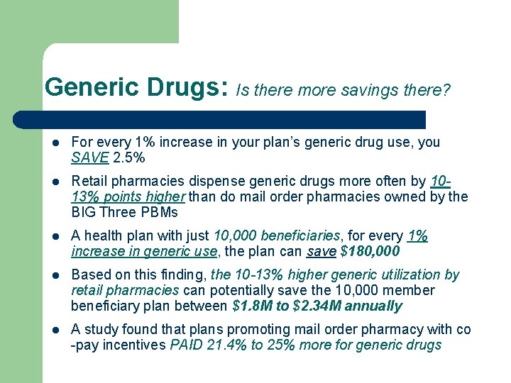 Generic Drugs: Is there more savings there? l For every 1% increase in your