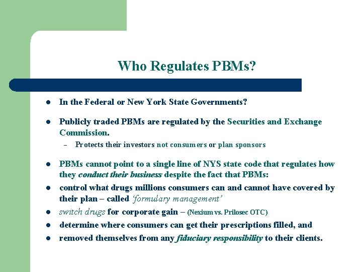 Who Regulates PBMs? l In the Federal or New York State Governments? l Publicly