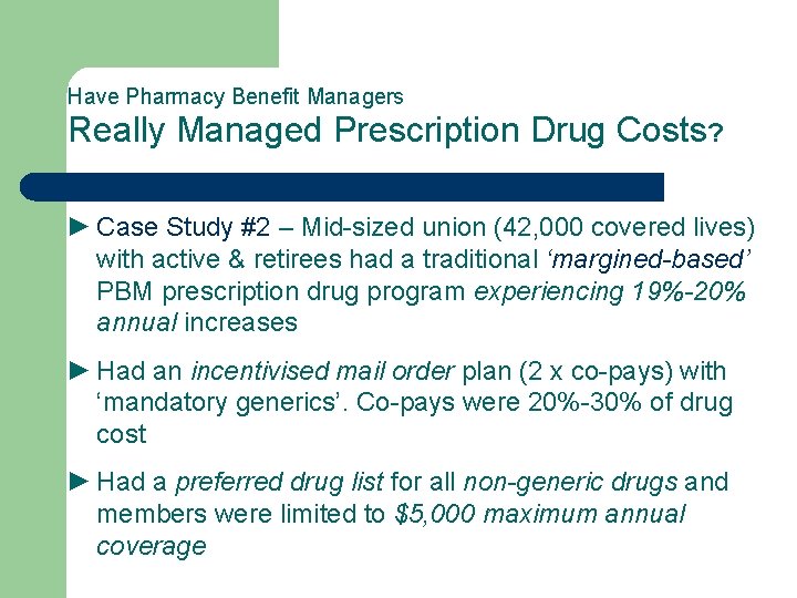 Have Pharmacy Benefit Managers Really Managed Prescription Drug Costs? ► Case Study #2 –