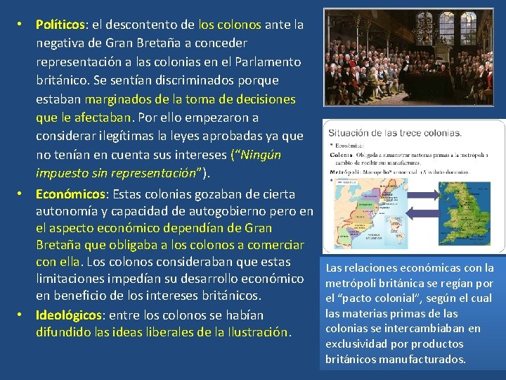  • Políticos: el descontento de los colonos ante la negativa de Gran Bretaña