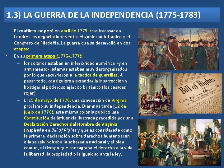 1. 3) LA GUERRA DE LA INDEPENDENCIA (1775 -1783) • El conflicto empezó en