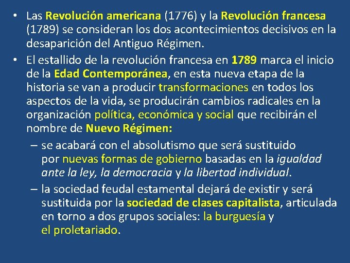  • Las Revolución americana (1776) y la Revolución francesa (1789) se consideran los