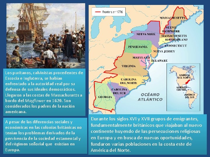 Los puritanos, calvinistas procedentes de Escocia e Inglaterra, se habían enfrentado a la autoridad