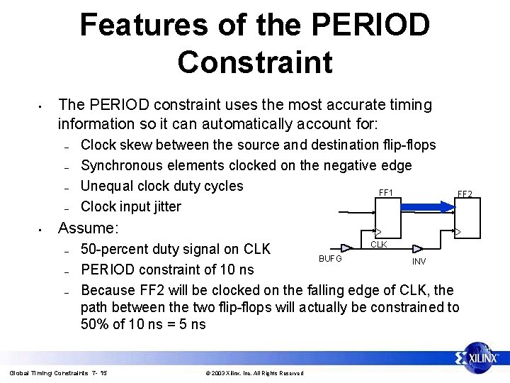 Features of the PERIOD Constraint • The PERIOD constraint uses the most accurate timing