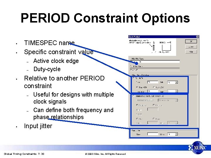 PERIOD Constraint Options • • TIMESPEC name Specific constraint value – – • Relative