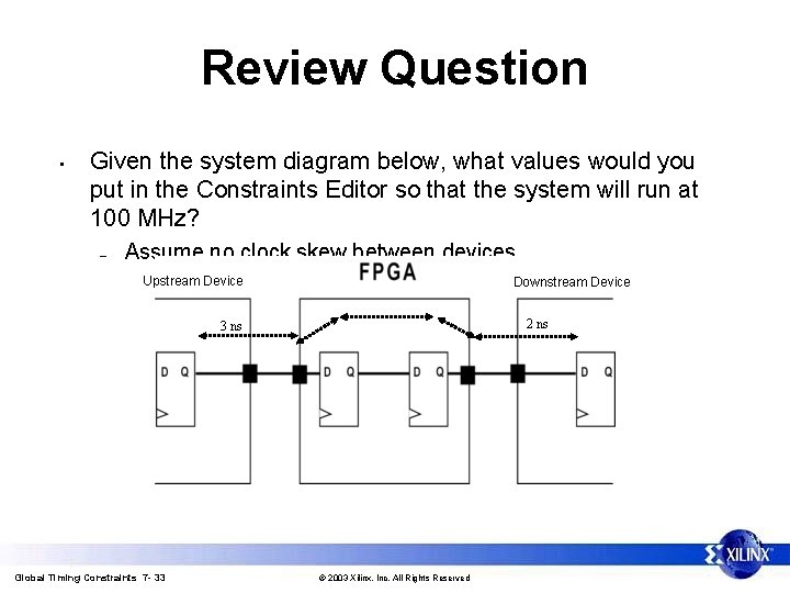 Review Question • Given the system diagram below, what values would you put in