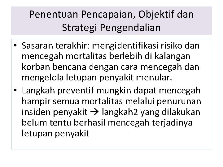 Penentuan Pencapaian, Objektif dan Strategi Pengendalian • Sasaran terakhir: mengidentifikasi risiko dan mencegah mortalitas