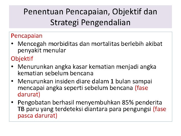 Penentuan Pencapaian, Objektif dan Strategi Pengendalian Pencapaian • Mencegah morbiditas dan mortalitas berlebih akibat