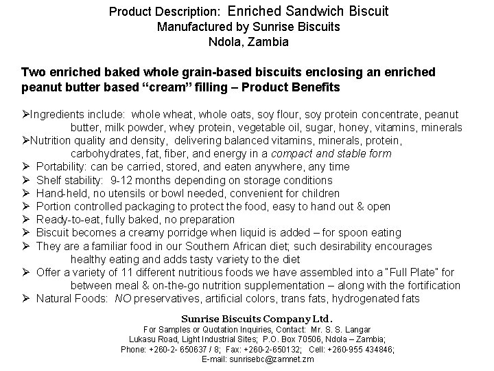 Product Description: Enriched Sandwich Biscuit Manufactured by Sunrise Biscuits Ndola, Zambia Two enriched baked