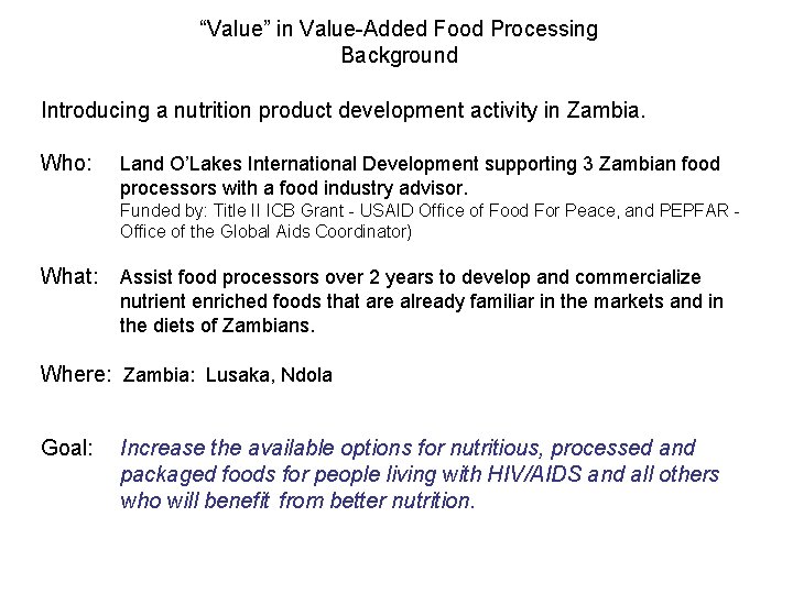 “Value” in Value-Added Food Processing Background Introducing a nutrition product development activity in Zambia.