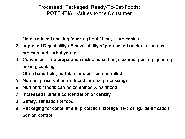 Processed, Packaged, Ready-To-Eat-Foods: POTENTIAL Values to the Consumer 1. No or reduced cooking (cooking