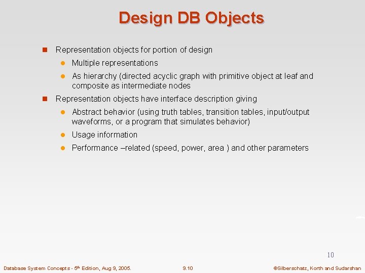 Design DB Objects n n Representation objects for portion of design l Multiple representations