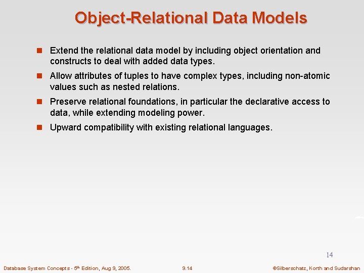 Object-Relational Data Models n Extend the relational data model by including object orientation and