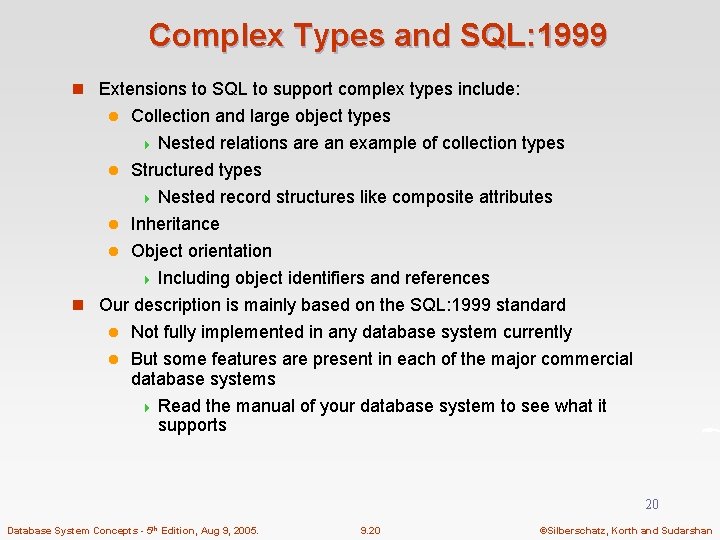 Complex Types and SQL: 1999 n Extensions to SQL to support complex types include: