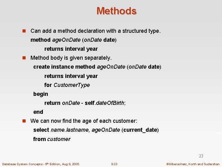 Methods n Can add a method declaration with a structured type. method age. On.