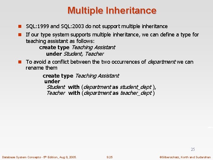 Multiple Inheritance n SQL: 1999 and SQL: 2003 do not support multiple inheritance n