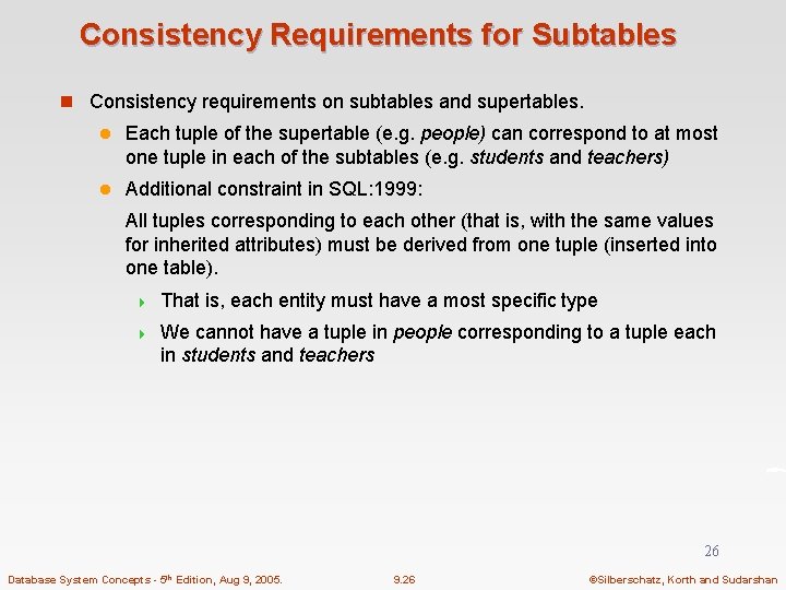 Consistency Requirements for Subtables n Consistency requirements on subtables and supertables. l Each tuple