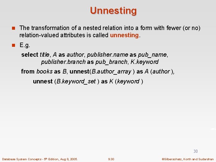 Unnesting n The transformation of a nested relation into a form with fewer (or