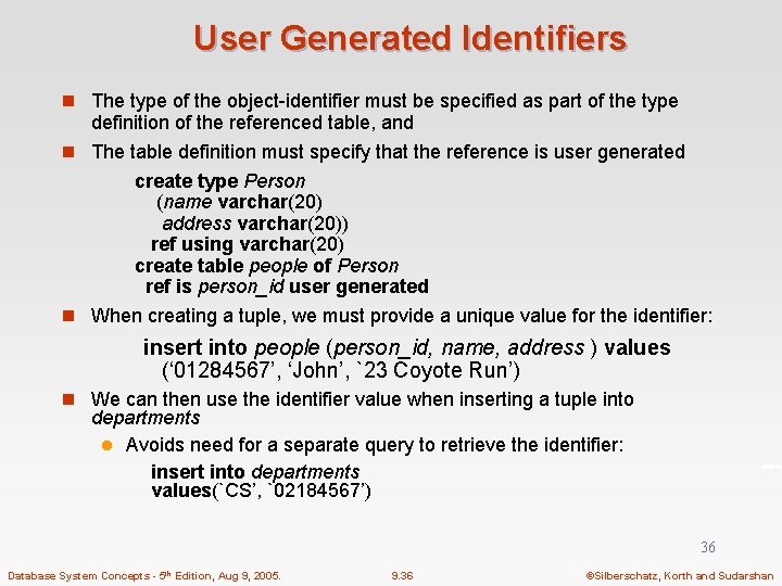 User Generated Identifiers n The type of the object-identifier must be specified as part