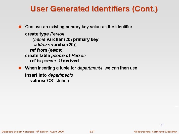 User Generated Identifiers (Cont. ) n Can use an existing primary key value as