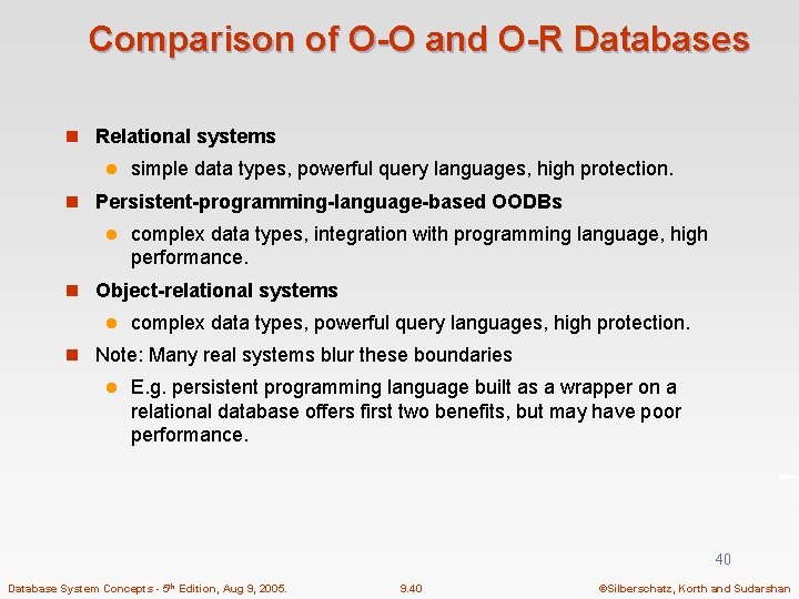 Comparison of O-O and O-R Databases n Relational systems l simple data types, powerful