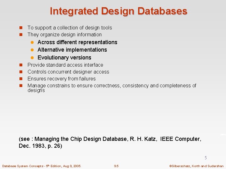 Integrated Design Databases n n To support a collection of design tools They organize