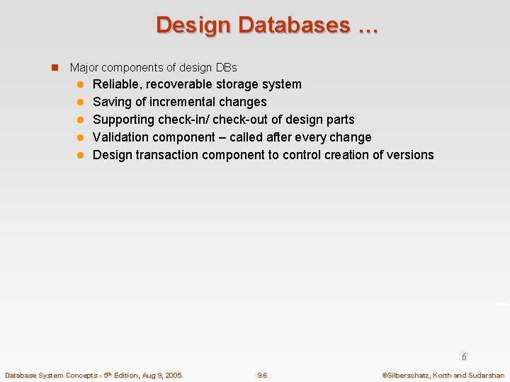 Design Databases … n Major components of design DBs l l l Reliable, recoverable