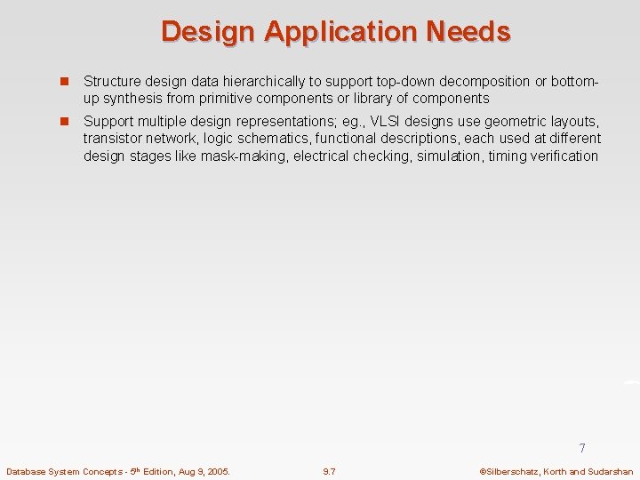 Design Application Needs n Structure design data hierarchically to support top-down decomposition or bottomup