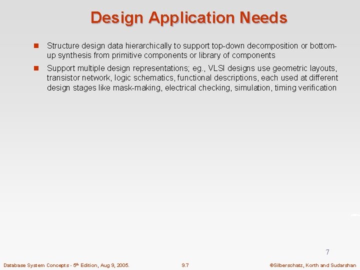 Design Application Needs n Structure design data hierarchically to support top-down decomposition or bottomup