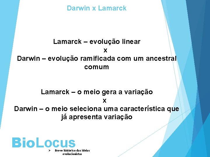Darwin x Lamarck – evolução linear x Darwin – evolução ramificada com um ancestral