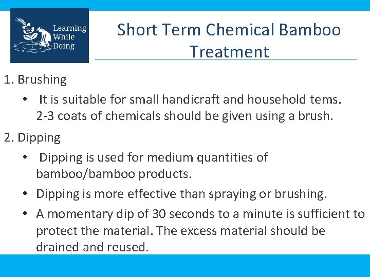 Short Term Chemical Bamboo Treatment 1. Brushing • It is suitable for small handicraft