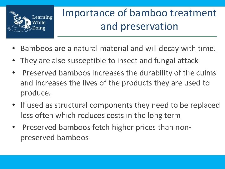 Importance of bamboo treatment and preservation • Bamboos are a natural material and will