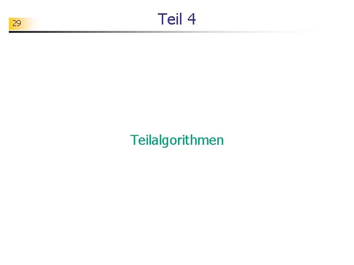 29 Teil 4 Teilalgorithmen 