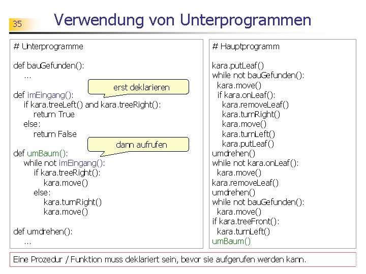 35 Verwendung von Unterprogrammen # Unterprogramme # Hauptprogramm def bau. Gefunden(): . . .
