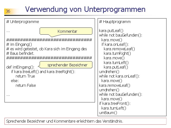 36 Verwendung von Unterprogrammen # Unterprogramme. . . # Hauptprogramm Kommentar ################ # im