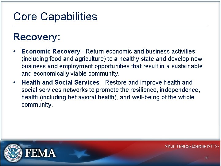 Core Capabilities Recovery: • Economic Recovery - Return economic and business activities (including food