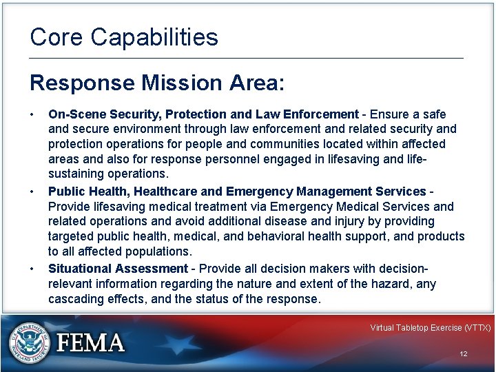 Core Capabilities Response Mission Area: • • • On-Scene Security, Protection and Law Enforcement