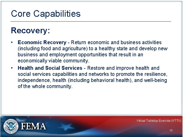 Core Capabilities Recovery: • Economic Recovery - Return economic and business activities (including food
