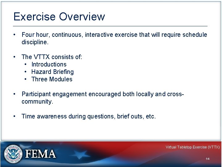 Exercise Overview • Four hour, continuous, interactive exercise that will require schedule discipline. •