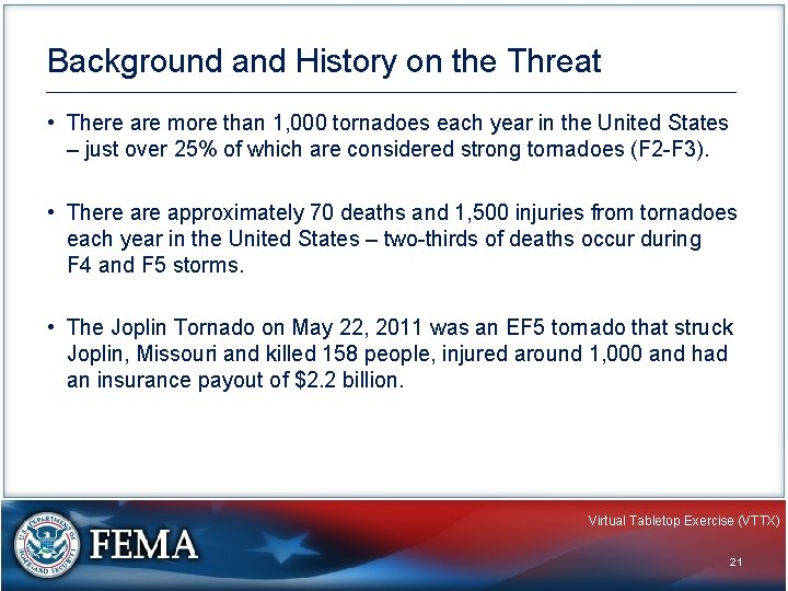 Background and History on the Threat • There are more than 1, 000 tornadoes