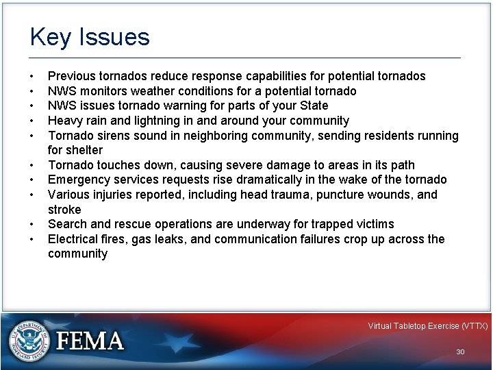 Key Issues • • • Previous tornados reduce response capabilities for potential tornados NWS