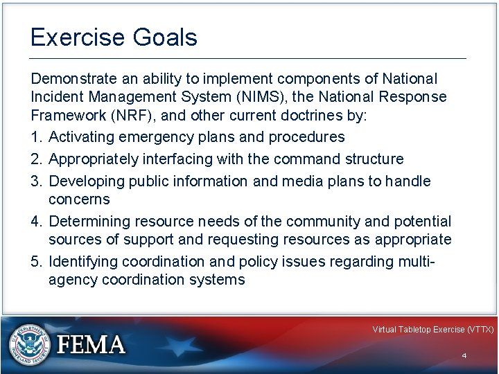 Exercise Goals Demonstrate an ability to implement components of National Incident Management System (NIMS),