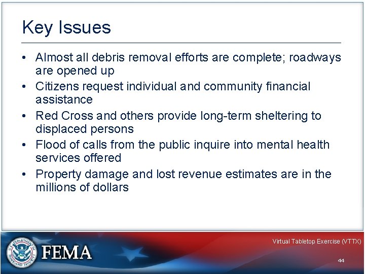 Key Issues • Almost all debris removal efforts are complete; roadways are opened up